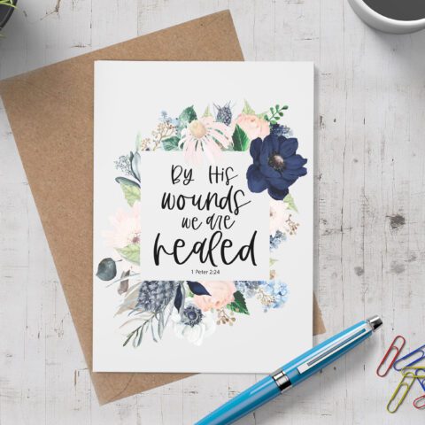 By His Wounds We Are Healed Floral Easter Card - 1 Peter 2:24