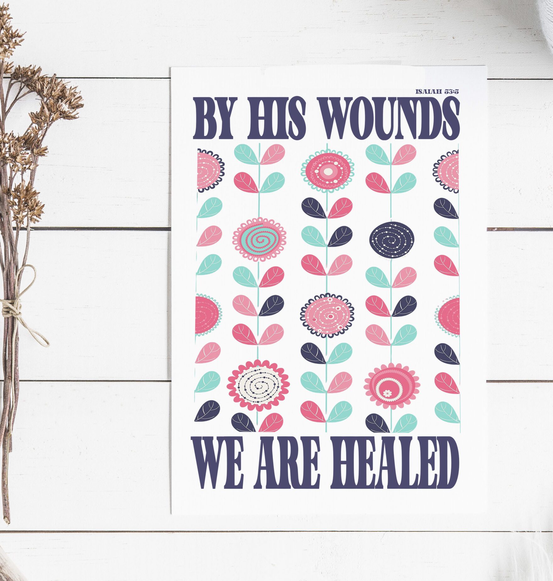 Christian Faith Bible Verse Easter Print - By His Wounds We Are Healed Retro Floral Christian Art Print - Isaiah 53:5 - Image 2