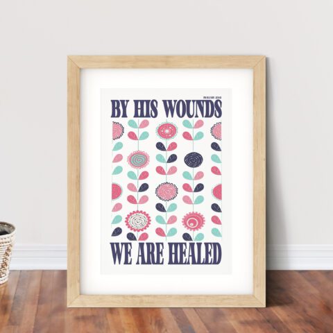 Christian Faith Bible Verse Easter Print - By His Wounds We Are Healed Retro Floral Christian Art Print - Isaiah 53:5