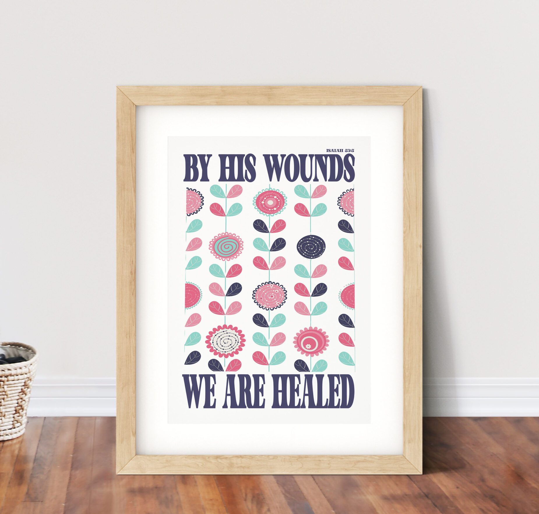 Christian Faith Bible Verse Easter Print - By His Wounds We Are Healed Retro Floral Christian Art Print - Isaiah 53:5