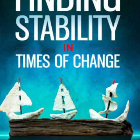 Finding Stability in Times of Change