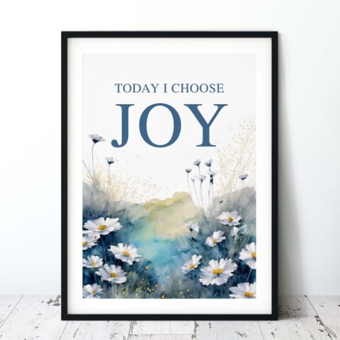 Today I Choose Joy Floral Digital Art Print