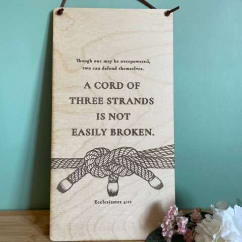 a cord of three strands - Ecclesiastes 4:12