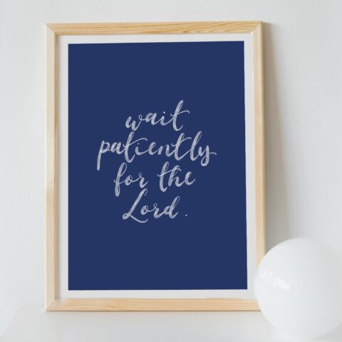 Wait Patiently For The Lord Print