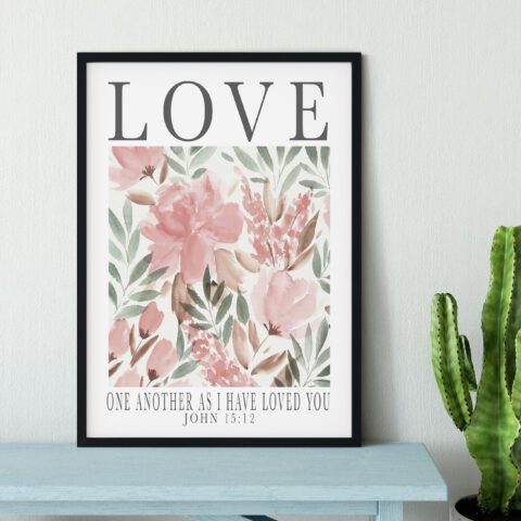 Christian Faith Bible Verse Love Wedding Print - Love One Another As I Have Loved You Floral Art - John 15:12